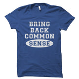 Bring Back Common Sense Shirt