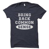 Bring Back Common Sense Shirt