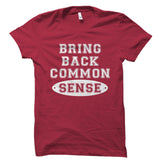 Bring Back Common Sense Shirt