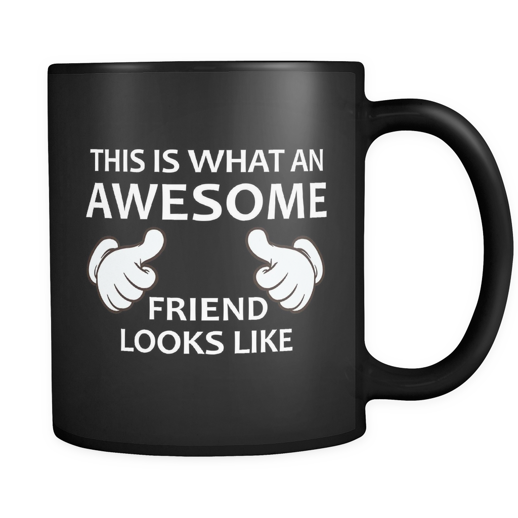 This is What an Awesome Friend Looks Like Black Mug