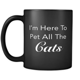 I'm Here To Pet All The Cats Black Mug