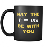 May The (Scientific Equation For Force) Be With You Black Mug