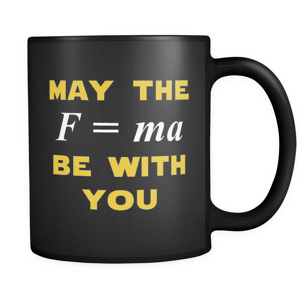 May The (Scientific Equation For Force) Be With You Black Mug