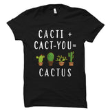 Cacti + Cact-You = Cactus Shirt