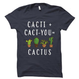 Cacti + Cact-You = Cactus Shirt