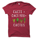 Cacti + Cact-You = Cactus Shirt
