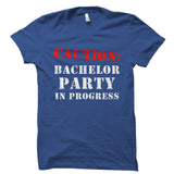 Caution: Bachelor Party In Progress Shirt