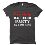 Caution: Bachelor Party In Progress Shirt
