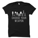 Choose Your Weapon Shirt