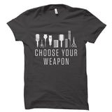 Choose Your Weapon Shirt