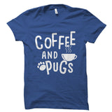 Coffee And Pugs - Dog And Coffee Lover Shirt