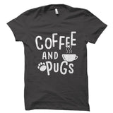 Coffee And Pugs - Dog And Coffee Lover Shirt