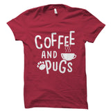 Coffee And Pugs - Dog And Coffee Lover Shirt