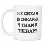 Ice Cream Is Cheaper Than Therapy White Mug