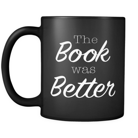 The Book Was Better Black Mug