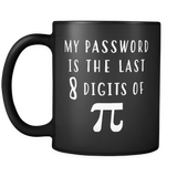 My Password Is The Last 8 Digits of Pi Mug in Black