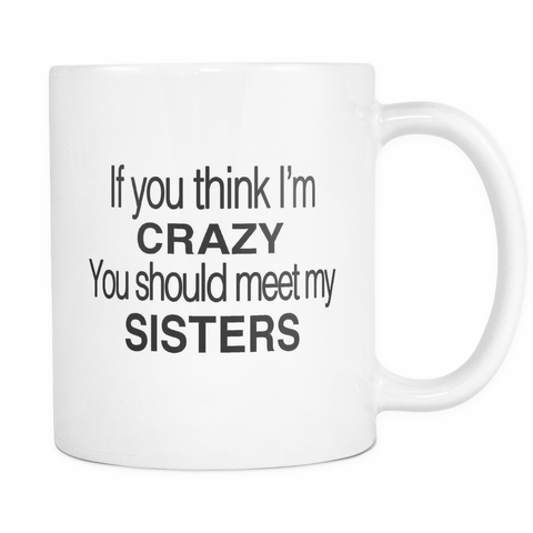 Crazy Sister Mug - Funny Sister Gift