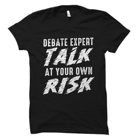 Debate Expert Talk At Your Own Risk Shirt