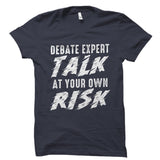 Debate Expert Talk At Your Own Risk Shirt