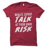Debate Expert Talk At Your Own Risk Shirt