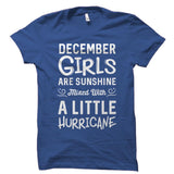 December Girls Are Sunshine Mixed With A Little Hurricane Shirt