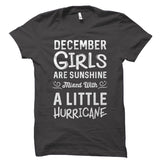 December Girls Are Sunshine Mixed With A Little Hurricane Shirt