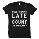 Does Running Late Count As Exercise? Shirt