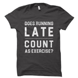 Does Running Late Count As Exercise? Shirt