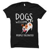Dogs Welcome People Tolerated Shirt