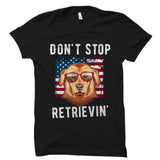 Don't Stop Retrievin' Shirt