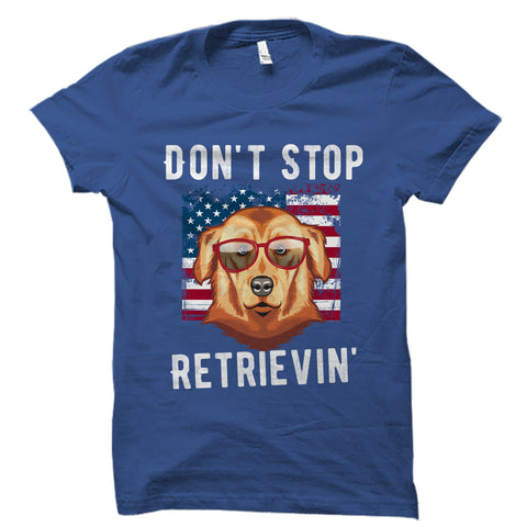 Don't Stop Retrievin' Shirt