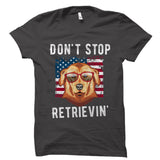 Don't Stop Retrievin' Shirt