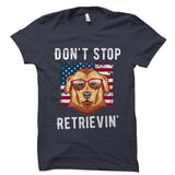 Don't Stop Retrievin' Shirt