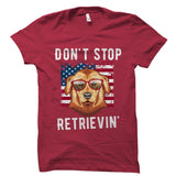 Don't Stop Retrievin' Shirt