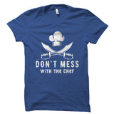 Don't Mess With The Chef Shirt