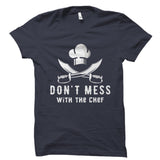 Don't Mess With The Chef Shirt