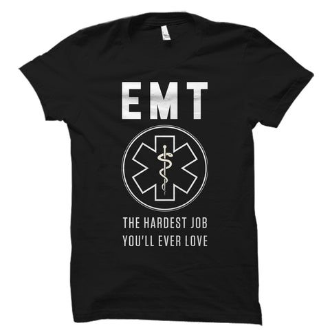 EMT The Hardest Job You'll Ever Love Shirt