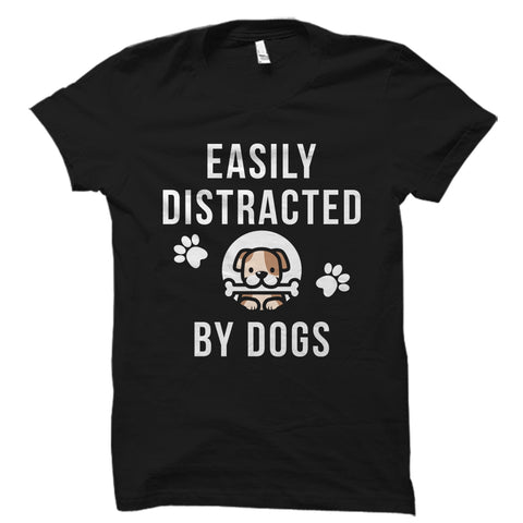 Easily Distracted By Dogs Shirt