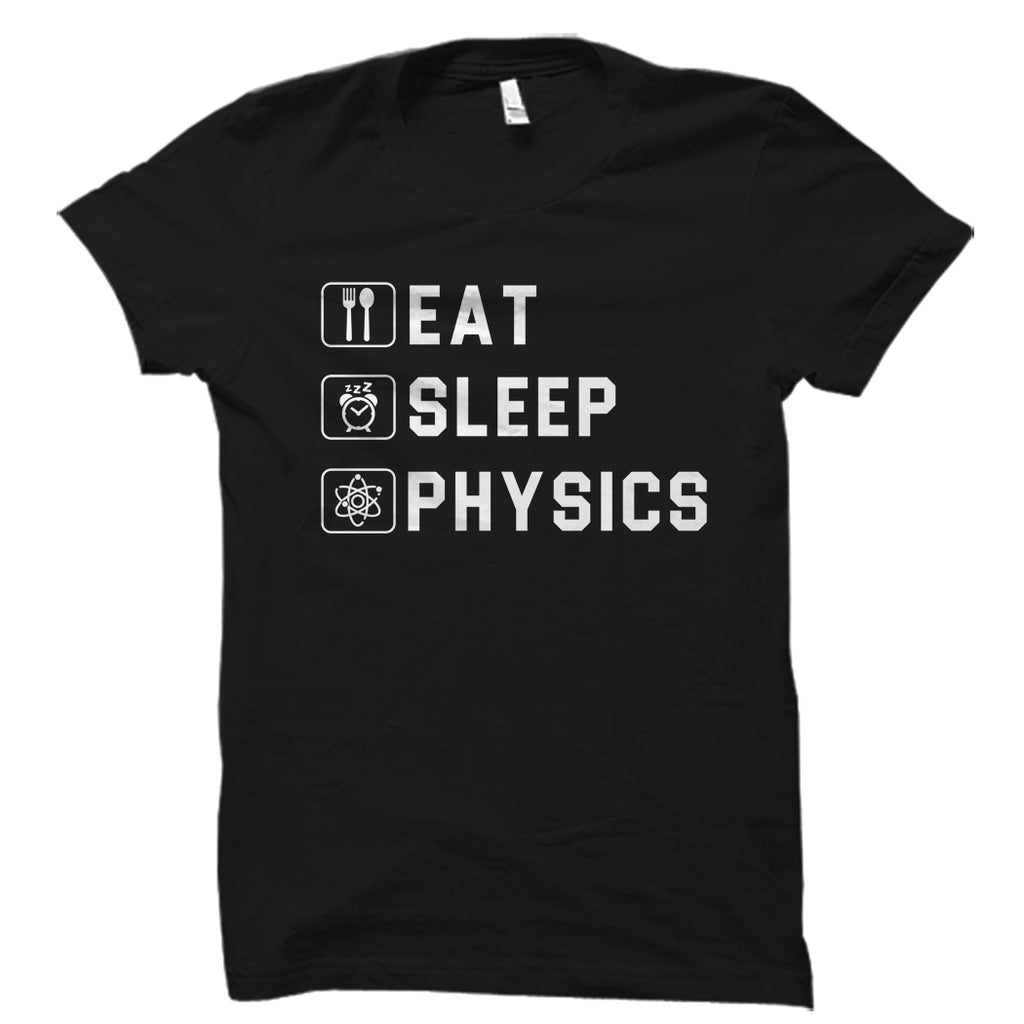 Eat Sleep Physics Shirt