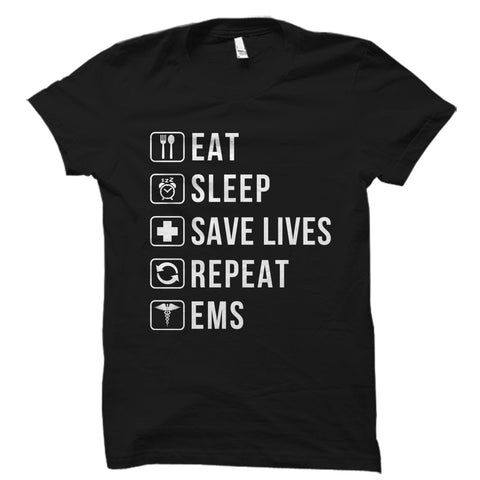 Eat Sleep Save Lives Repeat EMS Shirt