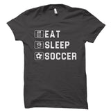 Eat Sleep Soccer Shirt
