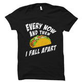 Every Now And Then I Fall Apart Shirt