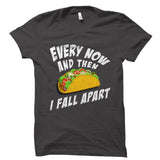Every Now And Then I Fall Apart Shirt