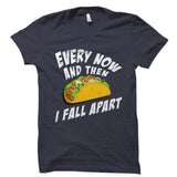 Every Now And Then I Fall Apart Shirt