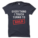 Everything I Touch Turns To Sold Shirt