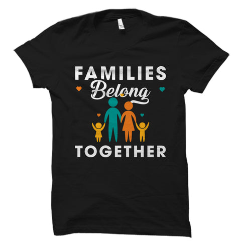 Families Belong Together Shirt
