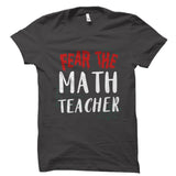 Fear The Math Teacher Shirt