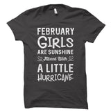February Girls Are Sunshine Mixed With A Little Hurricane Shirt