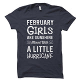 February Girls Are Sunshine Mixed With A Little Hurricane Shirt