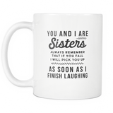 You and I are Sisters Always Remember That White Mug